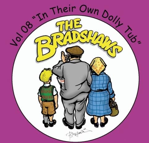 Vol 8 'The Bradshaws - In Their Own Dolly Tub' £9.99