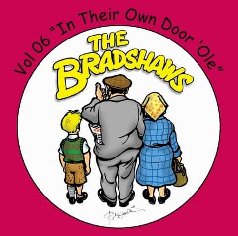 Vol 6 'The Bradshaws - In Their Own Door Ole' £9.99